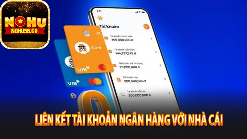 Liên kết tài khoản ngân hàng với nhà cái